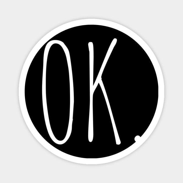 OK T-Shirt Magnet by Kravijatra